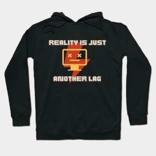 Reality is Just Another Lag Hoodie